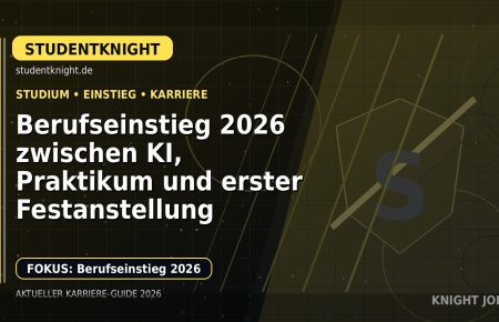Berufseinstieg 2026 zwischen KI, Praktikum und erster Festanstellung: Der Karriere-Guide für Studierende, Absolventen und Young Professionals